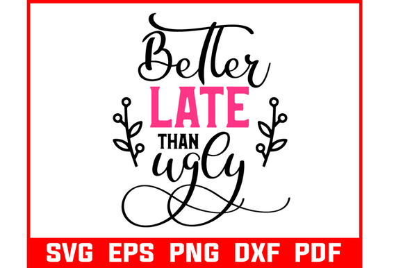 Review: Better Late Than Ugly Makeup Quote Svg