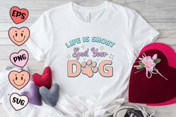 Review: Life is Short Spoil Dog Quote SVG PNG