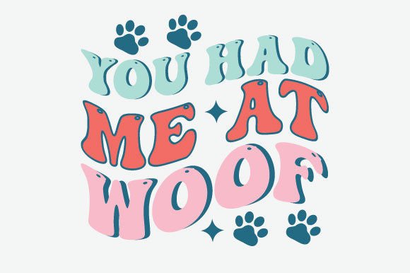 Review: You Had Me at Woof Dog Quote SVG PNG