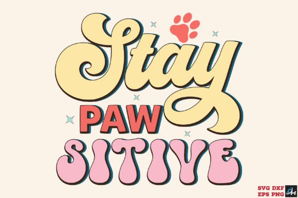 Reviewing Stay Pawsitive Dog Quote SVG PNG for Embroidery