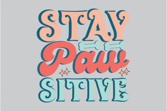 Reviewing Stay Pawsitive Dog Quote SVG Sublimation